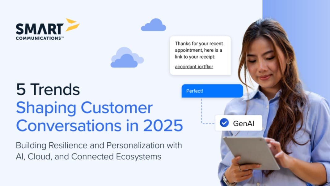 Smart Communications reveals 5 key trends shaping customer conversations in 2025